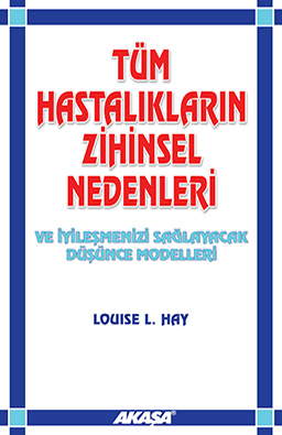 Tüm Hastalıkların Zihinsel Nedenleri