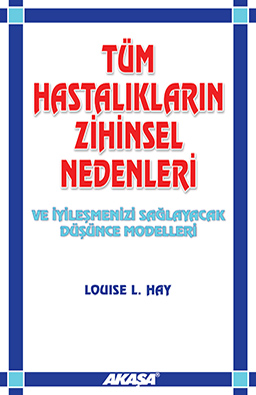 Tüm Hastalıkların Zihinsel Nedenleri